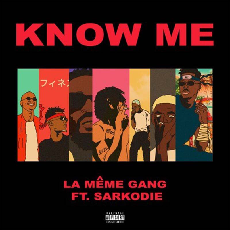 La Meme Gang - Know Me ft Sarkodie (Prod. by DJ Pain)