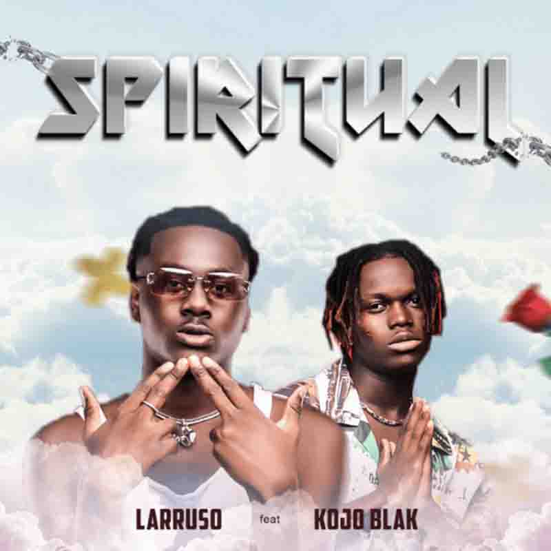 Larruso Spiritual ft Kojo Blak