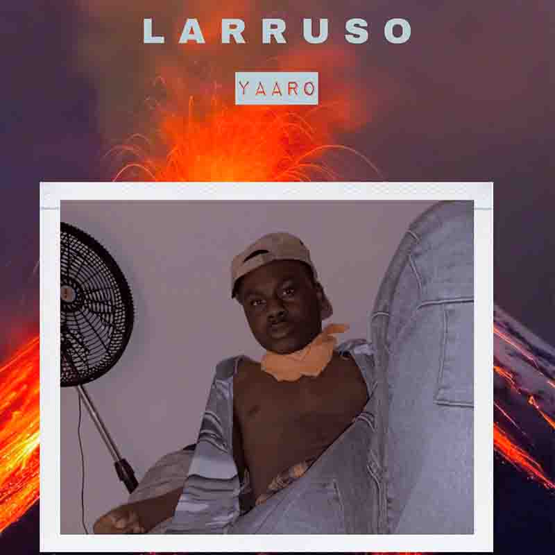 Larruso - Yaaro (Prod by TheOneBeatz)