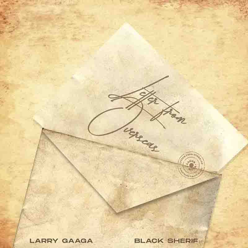 Larry Gaaga Letter From Overseas Ft Black Sherif