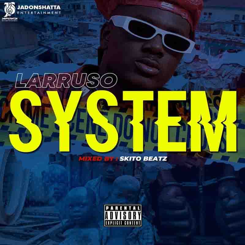 Larruso – System (Prod. By Skito Beatz)