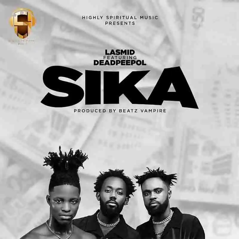 Lasmid - Sika ft Dead Peepol (Prod By Beatz Vampire)