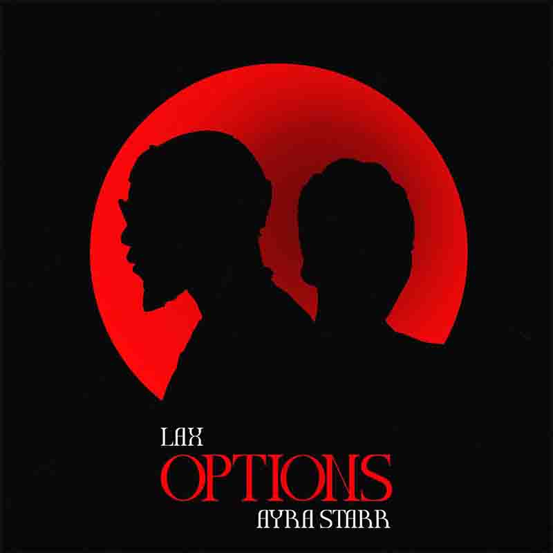 L.A.X - Options ft Ayra Starr (Prod by ATG) Naija MP3