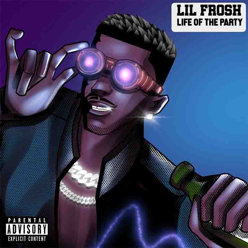 Lil Frosh - Life Of The Party (Produced By Medua)