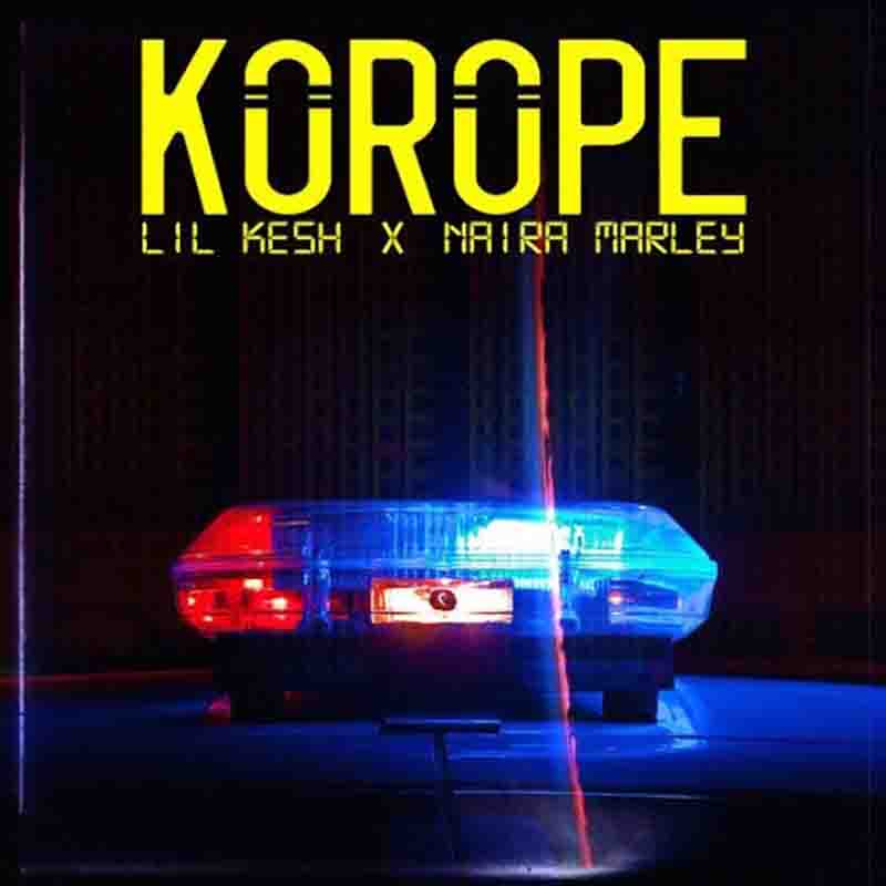 Lil Kesh - Korope ft Naira Marley (Naija MP3 Download)