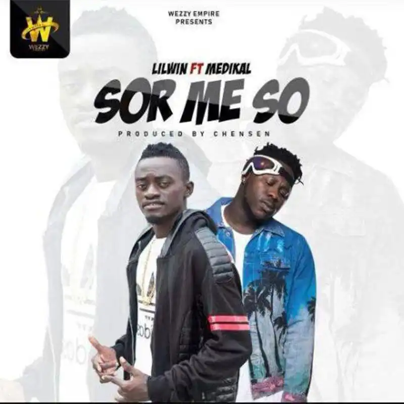 Lil Win ft. Medikal – Sor Me So (Prod By Chensen Beatz)