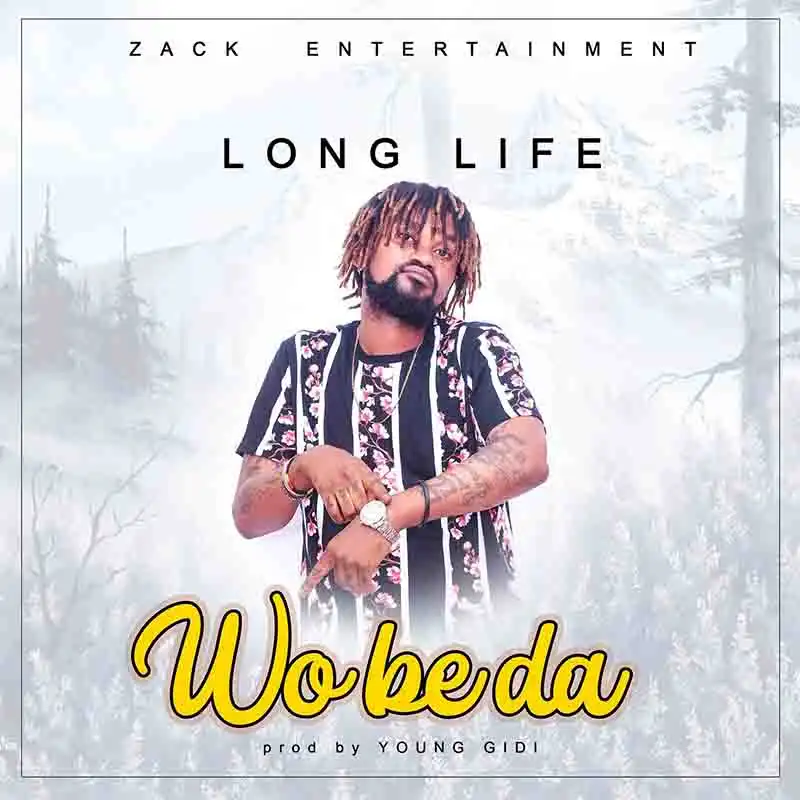 Long Life - Wo be Da (Mixed by Young Gidi) - Ghana MP3