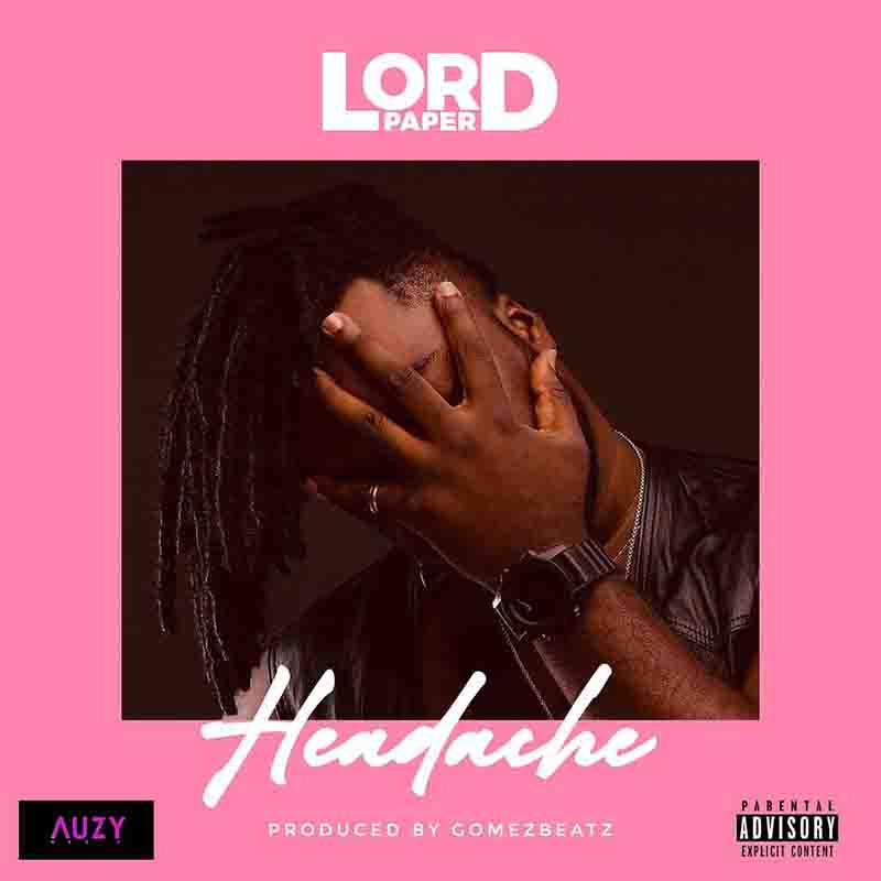 Lord Paper - Headache (Produced by GomezBeatz)