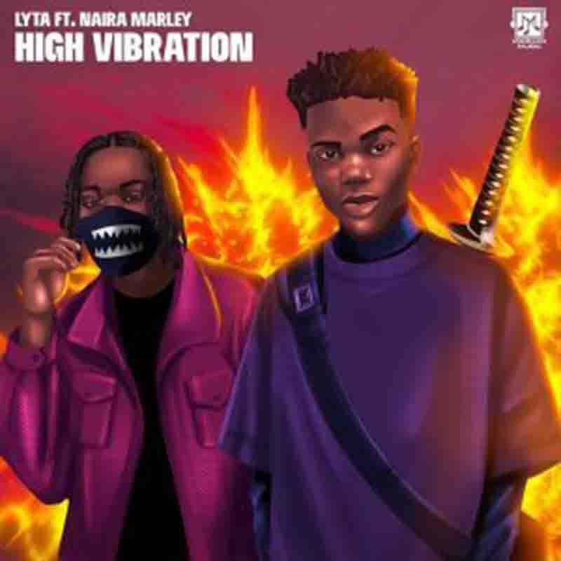 Lyta - High Vibration Ft. Naira Marley (Produced By Nephkeys)