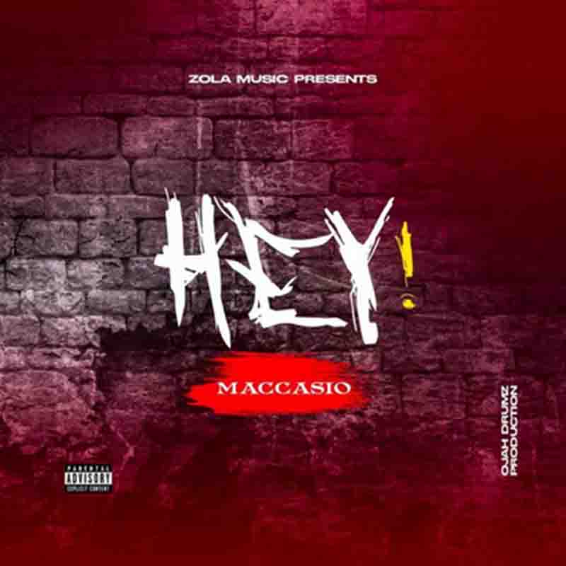 Maccasio - Hey (Ghana MP3 Music)