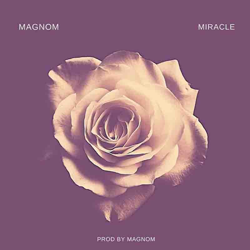Magnom - Miracle (Prod by Magnom) - Ghana MP3