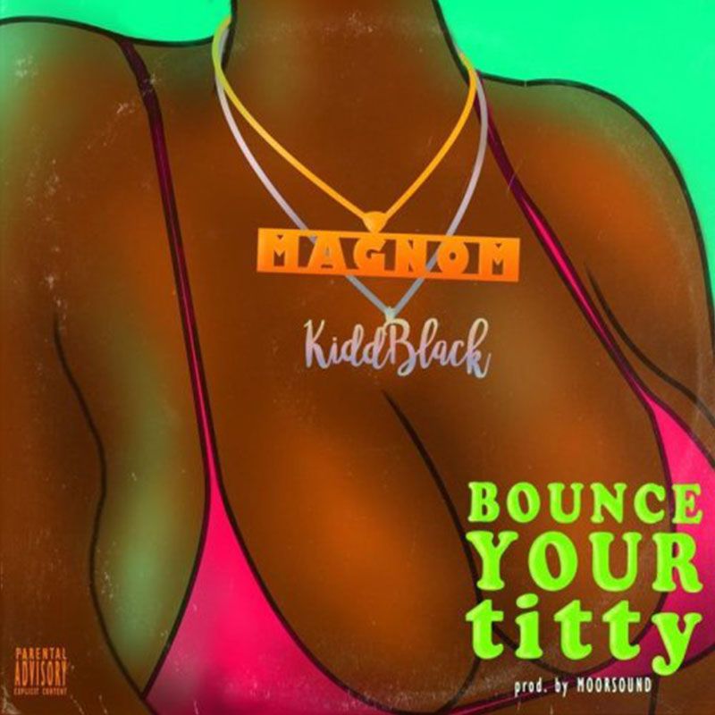 Magnom ft. KiddBlack – Bounce Your Ttty (Prod. by MoorSound)