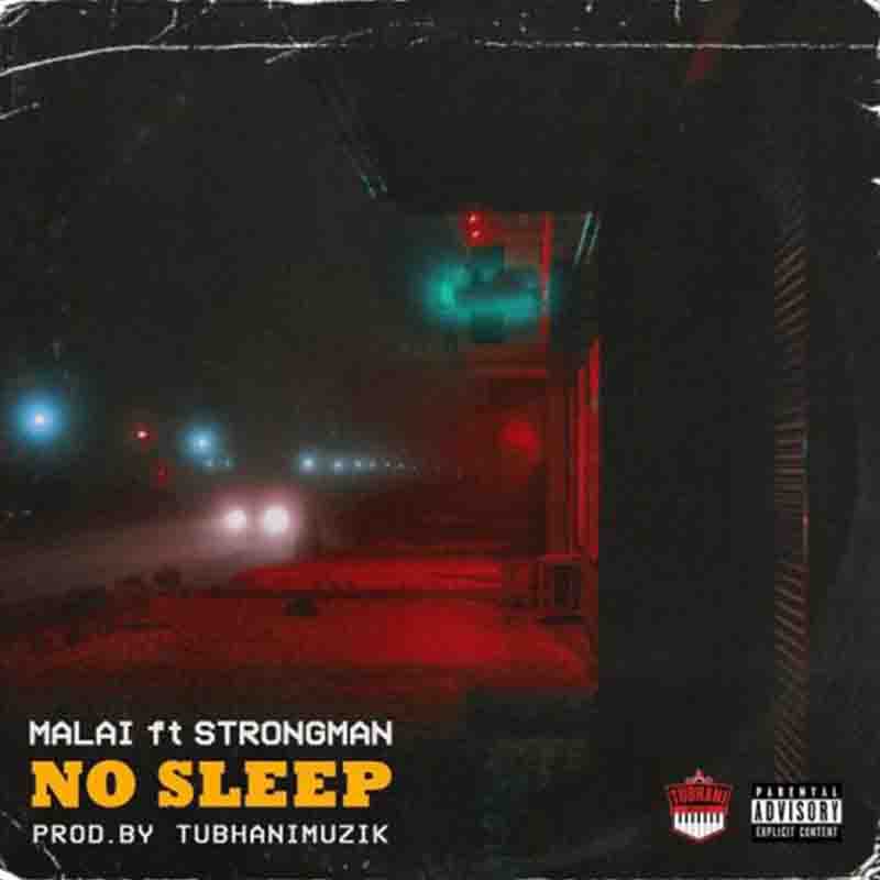 Malai - No Sleep (Okyena) Ft Strongman