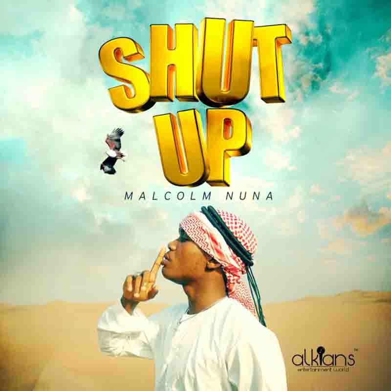 Malcolm Nuna - Shut Up (Produced by Swaty Beats)