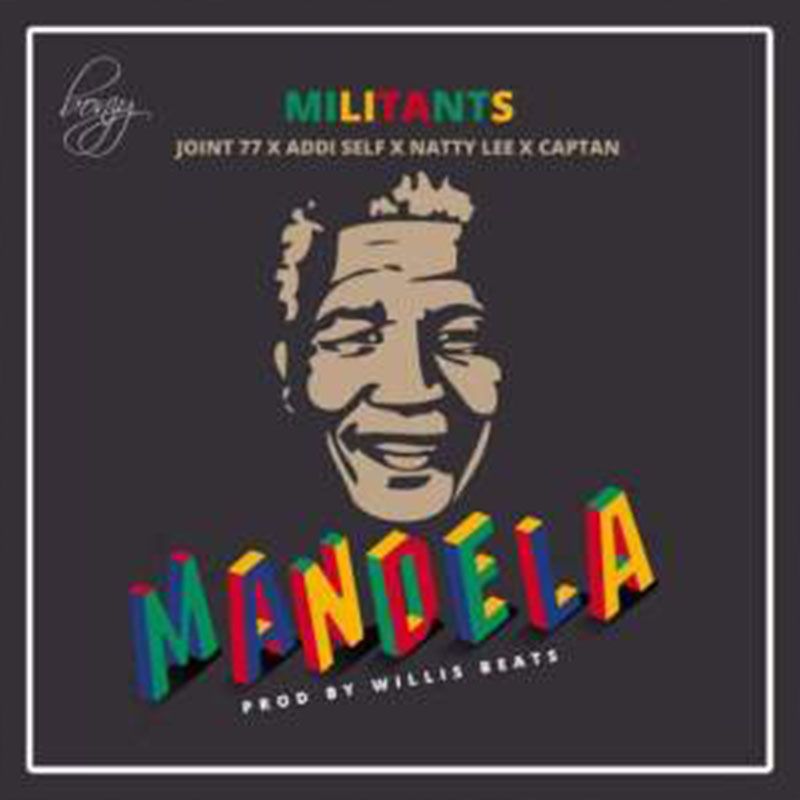 SM Militants – Mandela ft. Joint 77 x Addi Self x Natty Lee x Captan (Prod By WillisBeatz)