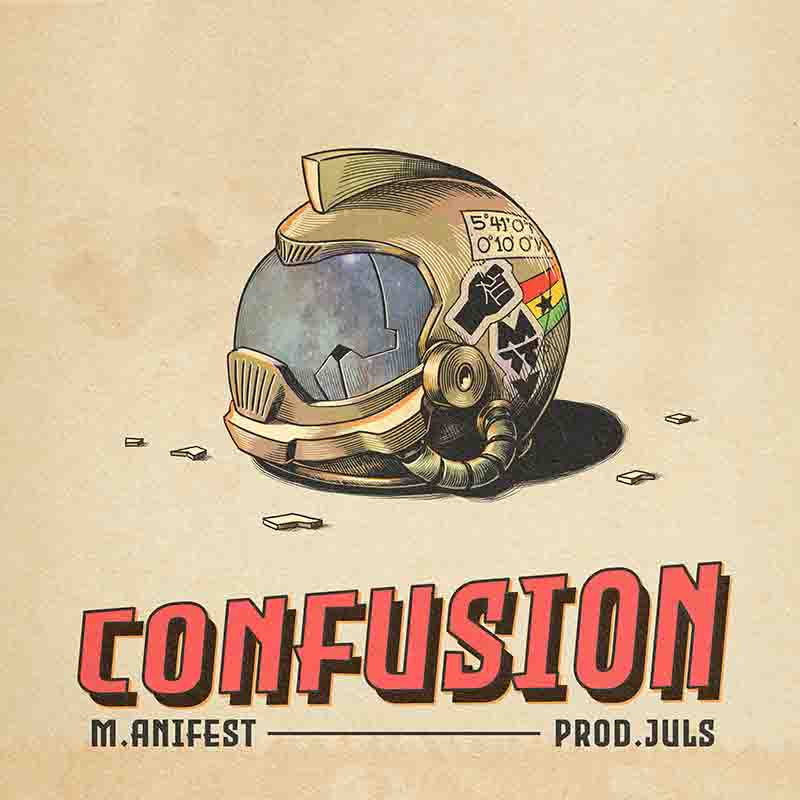 M.anifest - Confusion (Prod By Juls) Ghana Mp3 Download