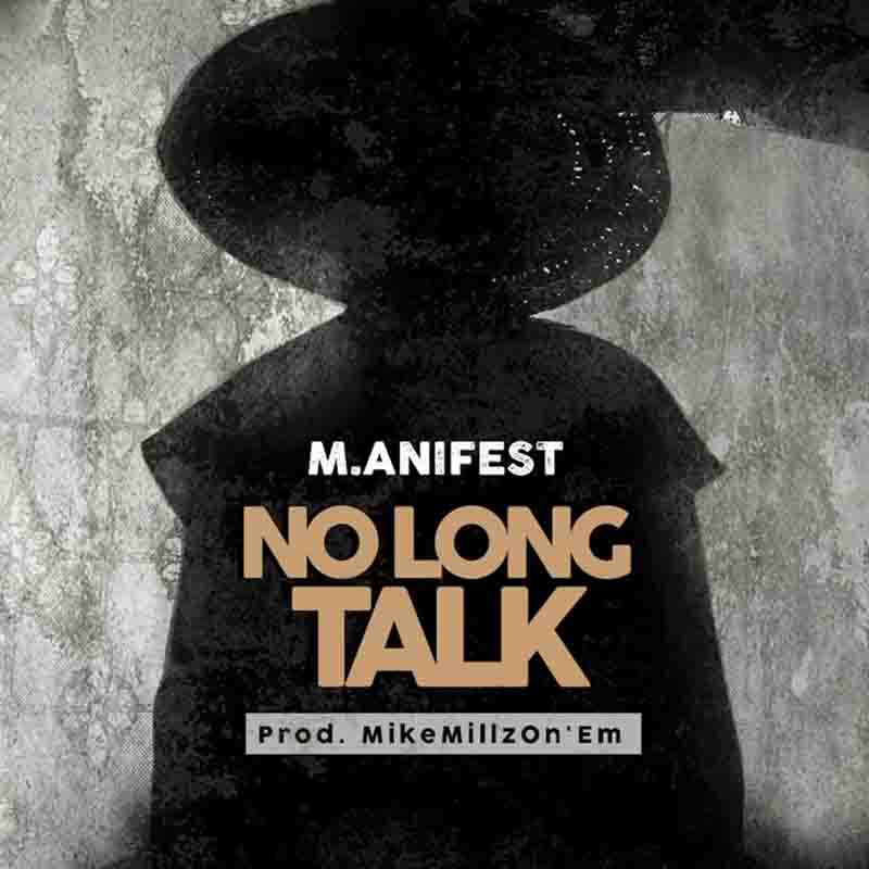 Manifest – No Long Talk (Prod. By MikeMillzOnEm)