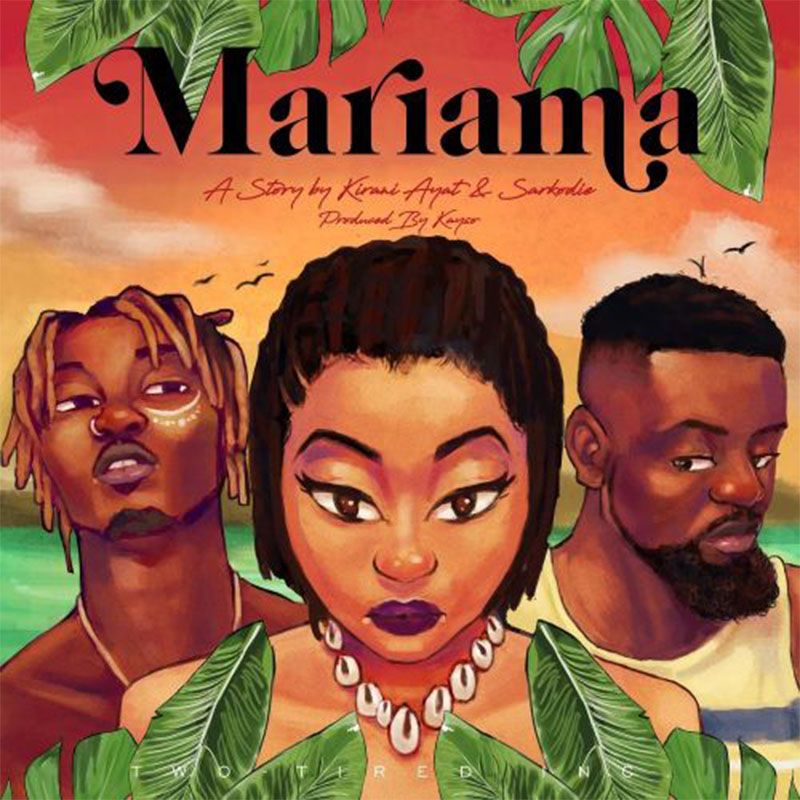 Kirani Ayat ft. Sarkodie – Mariama (Prod. by Kayso)