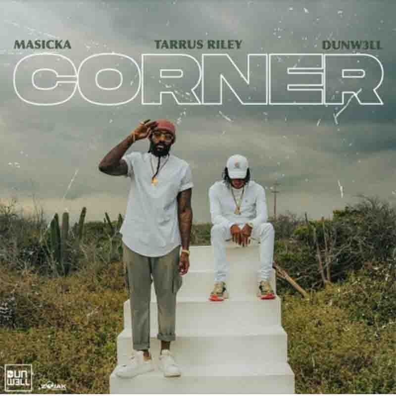 Masicka Corner Ft Tarrus Riley Dunw3ll