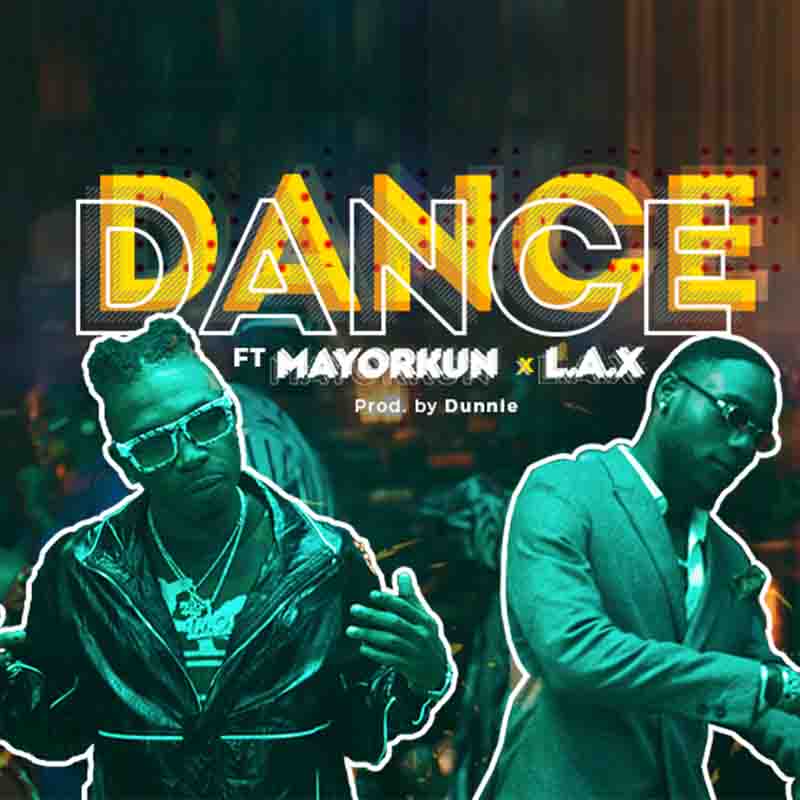 Mayorkun - Dance (Oppo) ft L.A.X (Prod By Dunnie)
