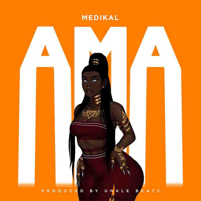 Medikal - Ama (Prod by Unkle Beatz)