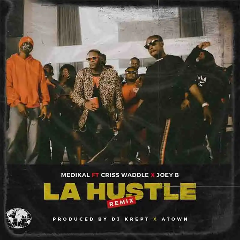 Medikal - La Hustle Remix ft Criss Waddle x Joey B
