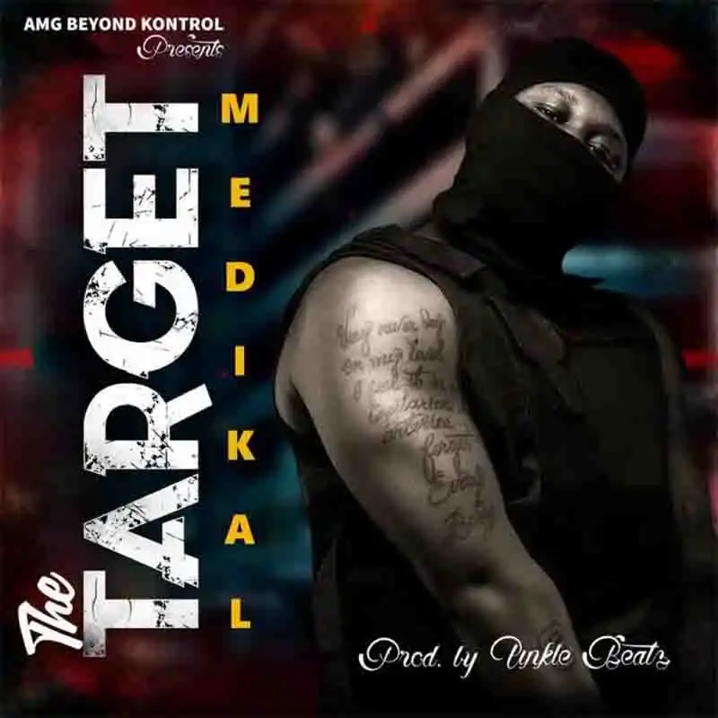 Medikal - The Target (Prod By UnkleBeatz)