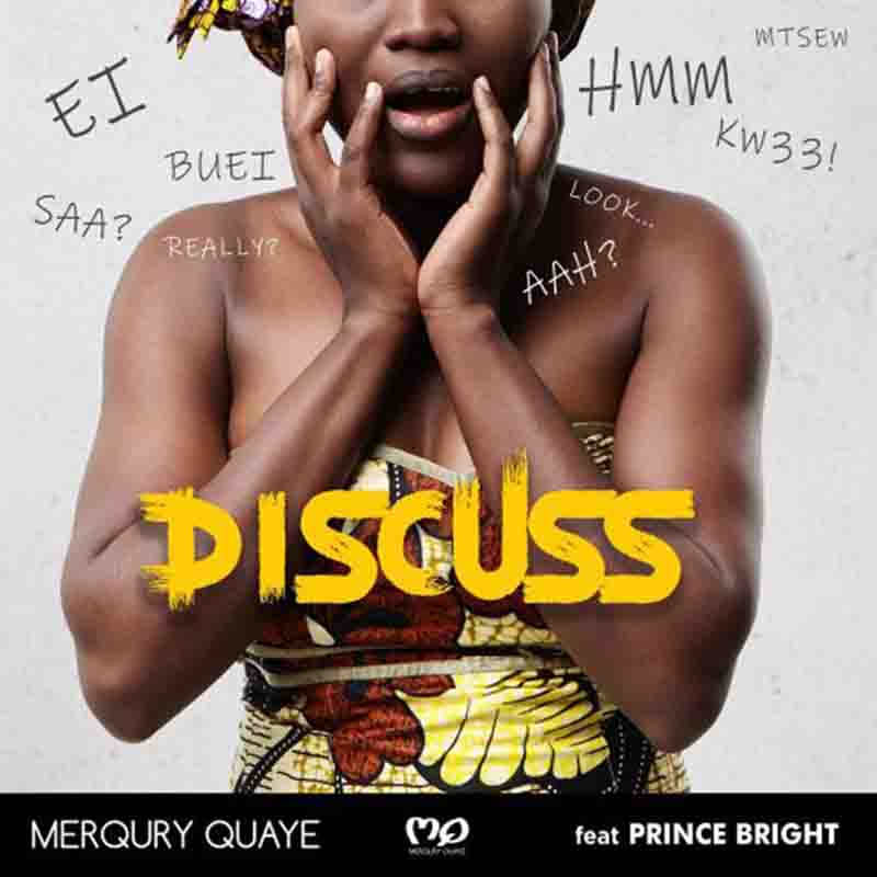 Merqury Quaye - Discuss Ft Prince Bright