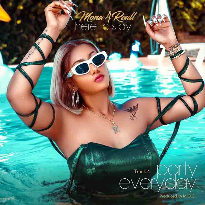 Mona 4Reall - Party Everyday (Prod by MOG Beatz)