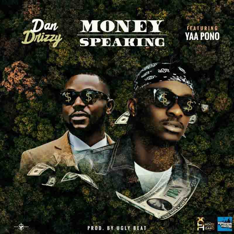 Dan Drizzy - Money Speaking ft Yaa Pono