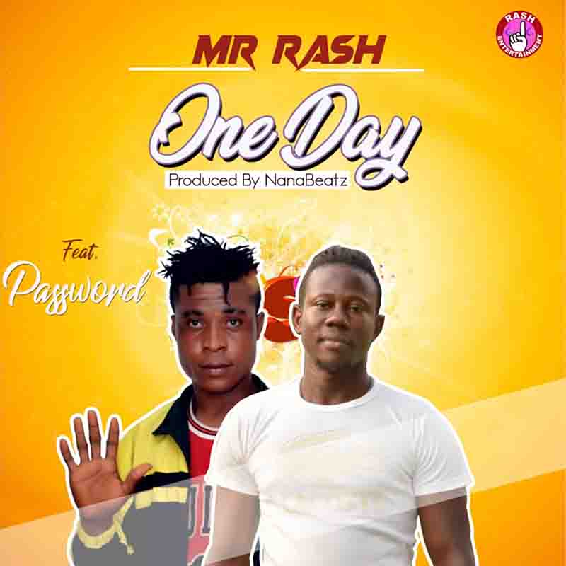 Mr Rash - One Day ft Password (Prod By NanaBeatz)