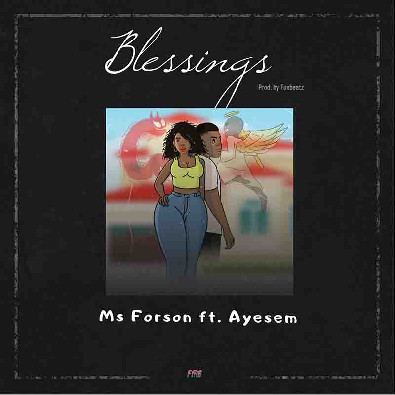 Ms Forson - Blessings ft Ayesem (Prod by Fox Beatz)