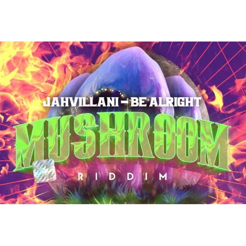 Jahvillani – Be Alright (Mushroom Riddim)