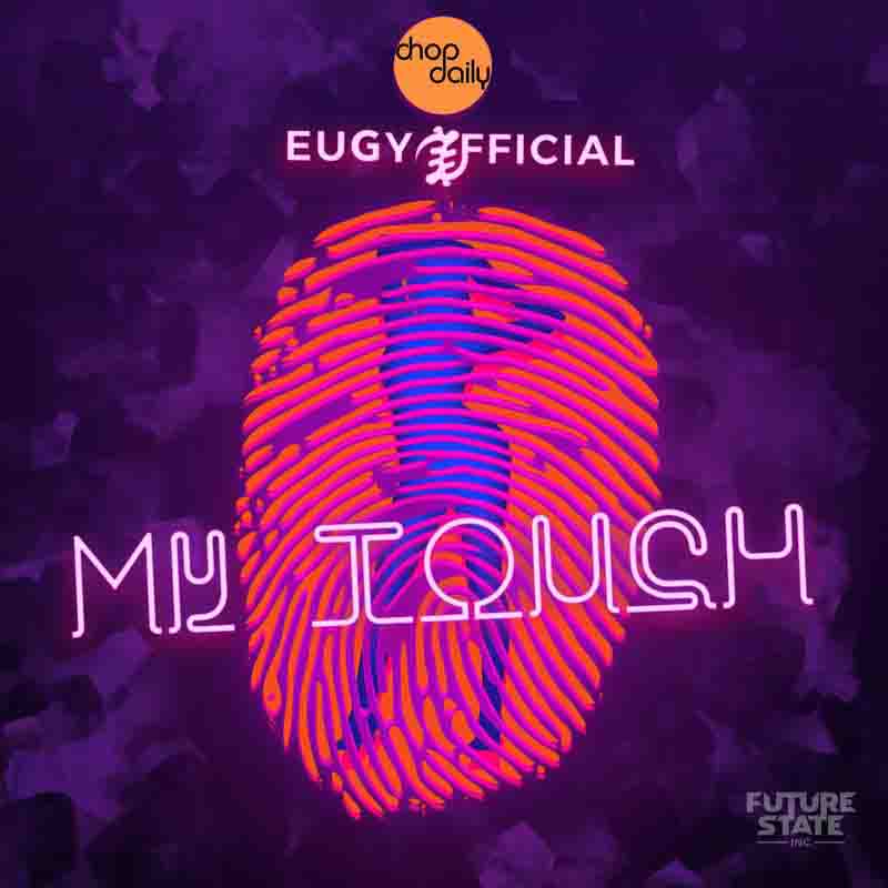 Chop Daily My Touch ft Eugy