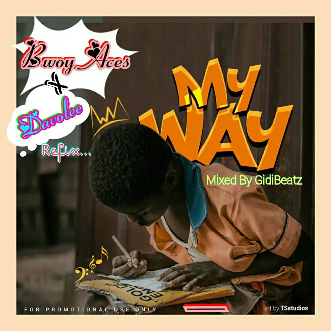 Bwoy Aces x Davolee - My Way (Refix) Mixed by GidiBeatz