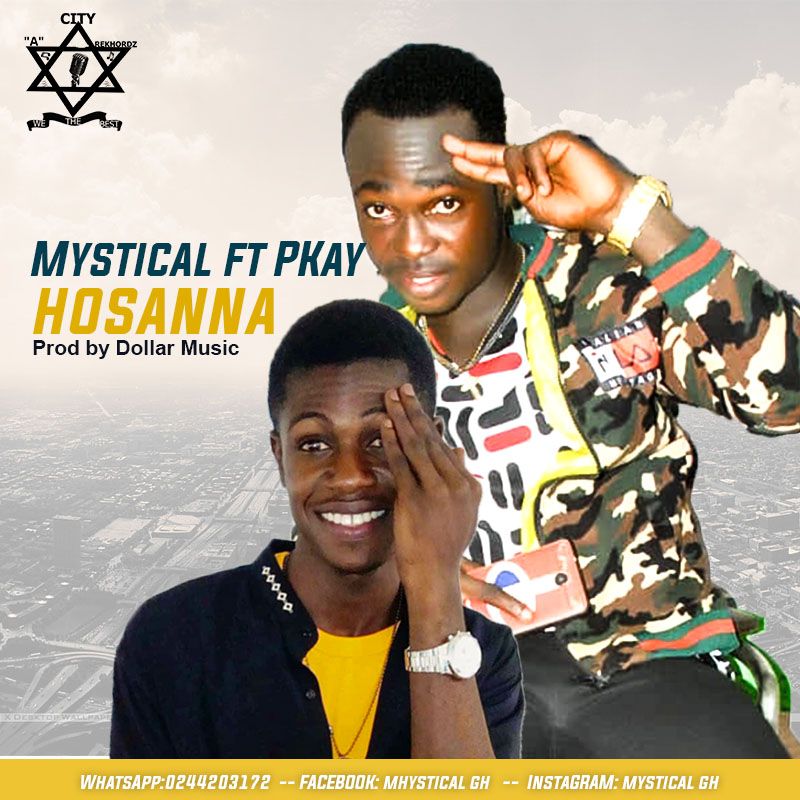 Mystical - Hosanna ft Pkay (Prod. By Dollar Music)