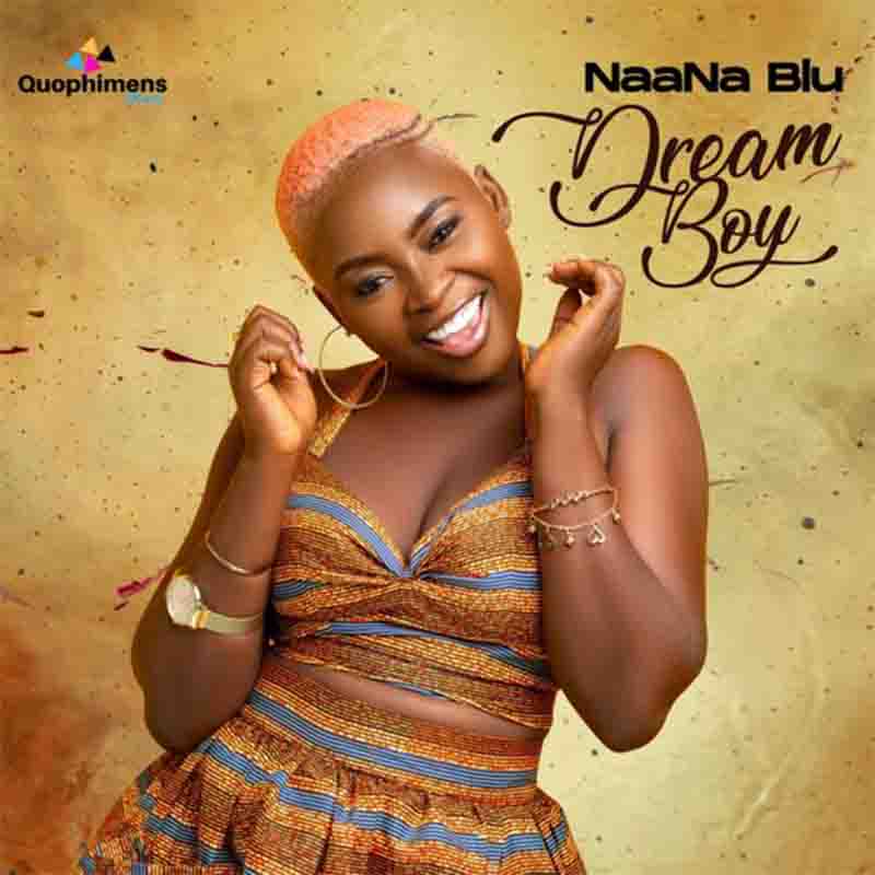 Naana Blu - Dream Boy (Prod by Kyei Rocks) - Ghana MP3