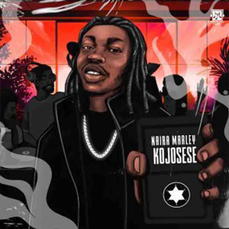 Naira Marley - Kojosese (Naija Afrobeat Music Download)