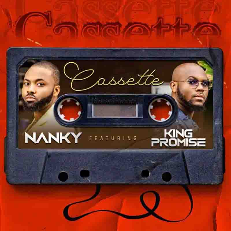 Nanky - Cassette ft King Promise (Ghana MP3 Download)