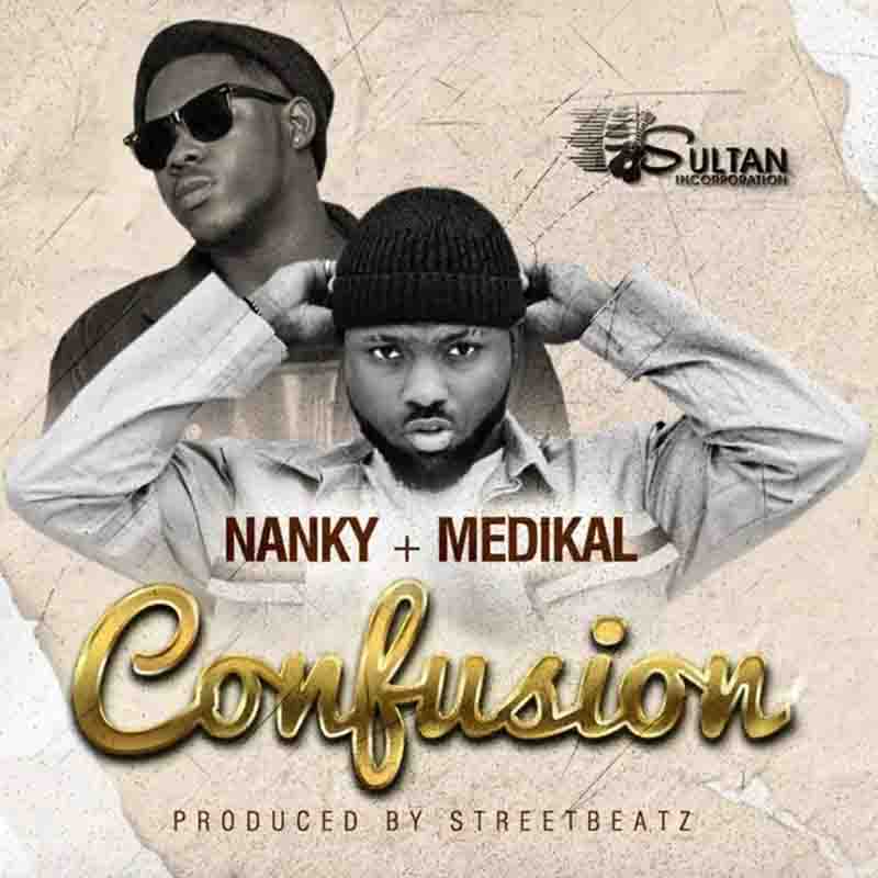 Nanky - Confusion ft Medikal (Prod by StreetBeatz)