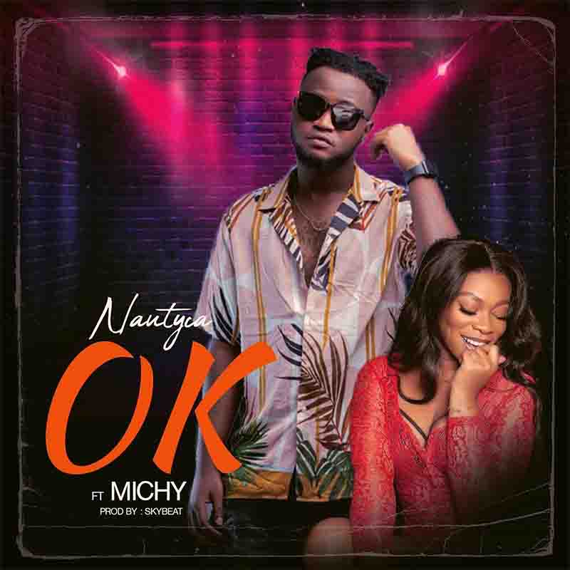 Nautyca - OK ft Michy (Prod by Skybeat) - Ghana MP3