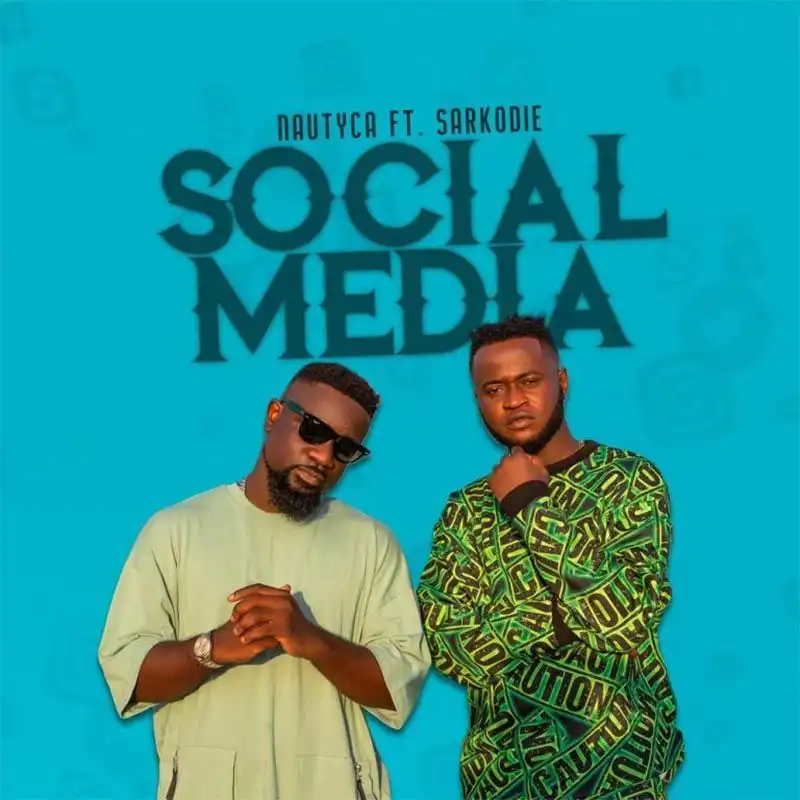 Nautyca ft. Sarkodie – Social Media