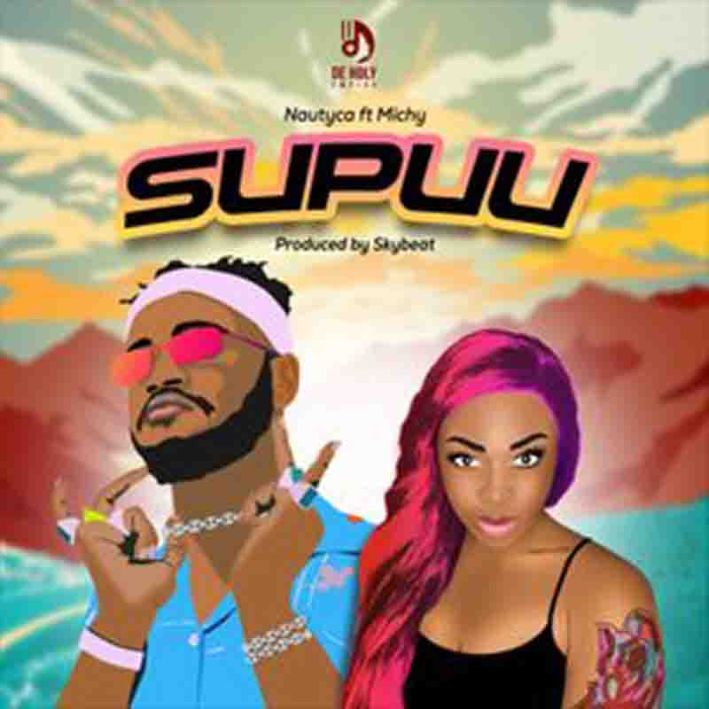 Nautyca - Supuu ft Shatta Michy (Produced By SkyBeat)