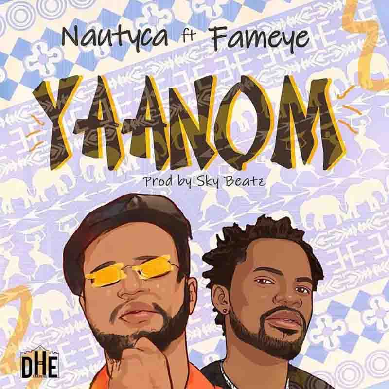 Nautyca Yaanom Ft Fameye