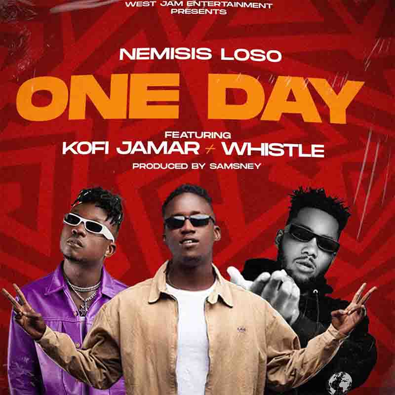 Nemisis Loso - One Day ft Kofi Jamar x Whistle (Ghana MP3)