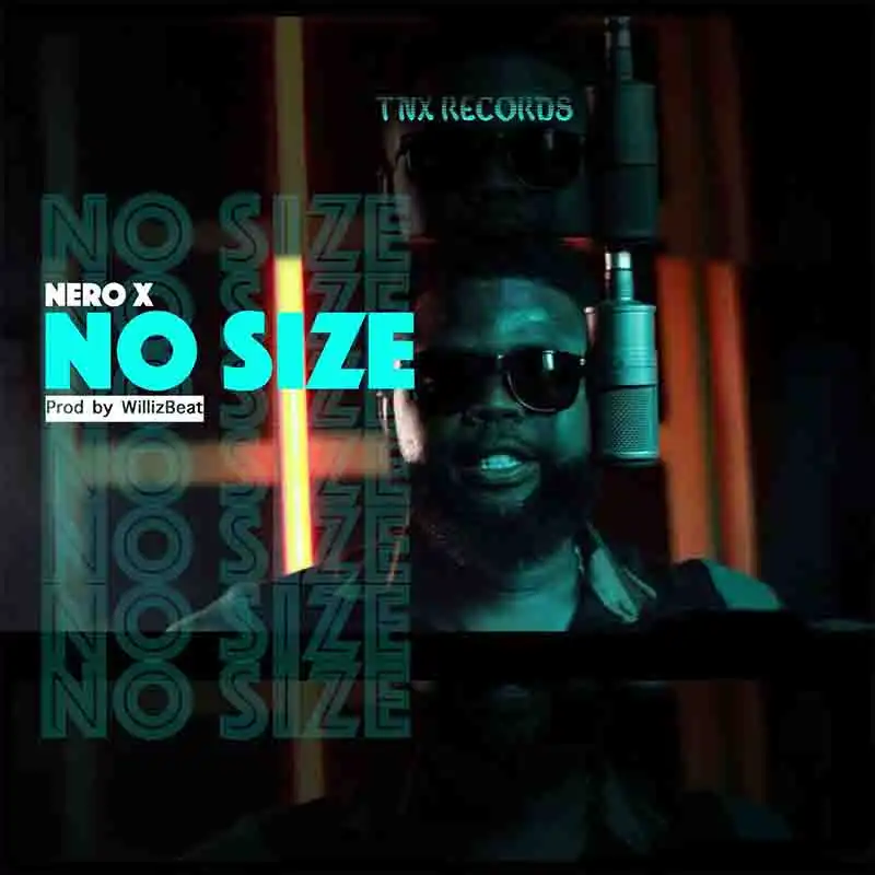 Nero X - No Size (Prod by Willis Beatz) - Ghana MP3