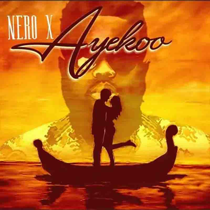Nero X - Ayekoo (Produced by Willisbeatz) Ghana Mp3