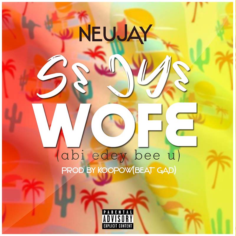Neujay - S3 Oy3 Wo Few (Prod by Kopow BeatGad)