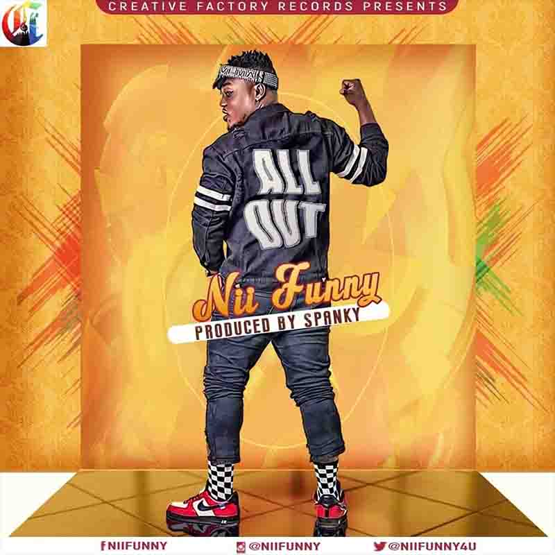 Nii Funny - All Out (Prod. by Spanky) - Ghana MP3