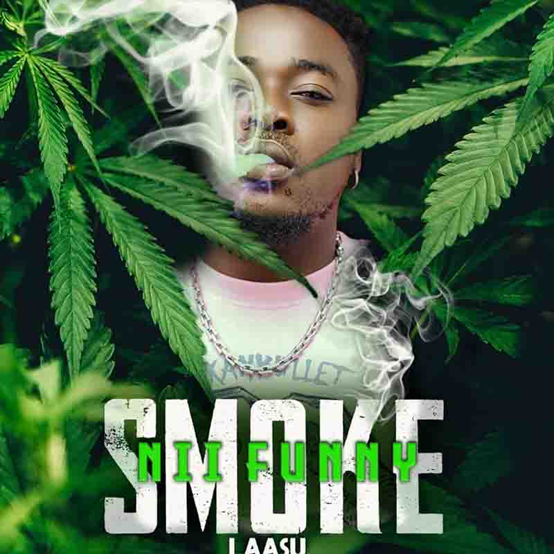 Nii Funny - Smoke (Laasu) (Prod by Standek) - Ghana MP3 Nii Funny - Smoke (Laasu) (Prod by Standek) - Ghana MP3